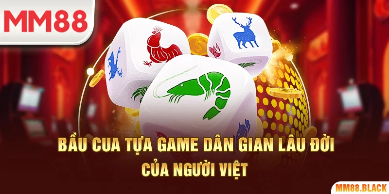 Bầu cua tựa game dân gian lâu đời của người Việt