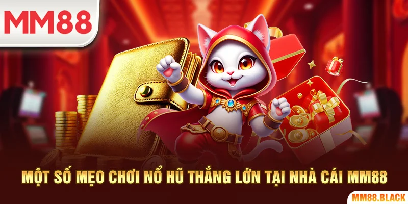 Một số mẹo chơi nổ hũ thắng lớn tại nhà cái MM88