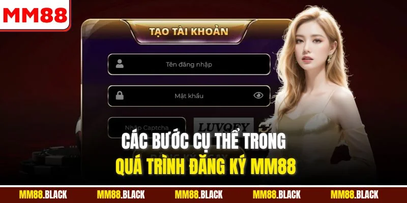 Các bước cụ thể trong quá trình đăng ký MM88