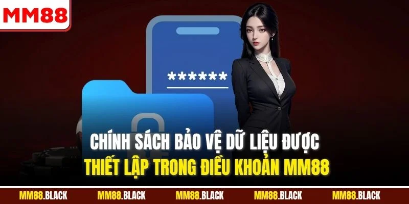 Chính sách bảo vệ dữ liệu được thiết lập trong điều khoản MM88