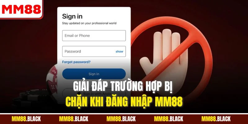 Giải đáp trường hợp bị chặn khi đăng nhập MM88