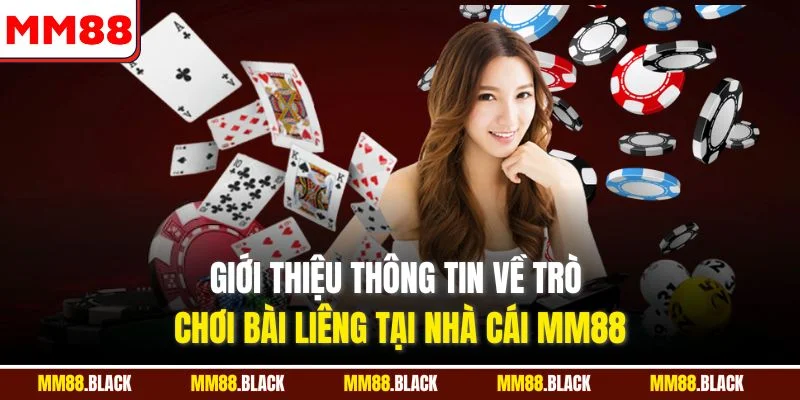 Giới thiệu thông tin về trò chơi bài liêng tại nhà cái MM88