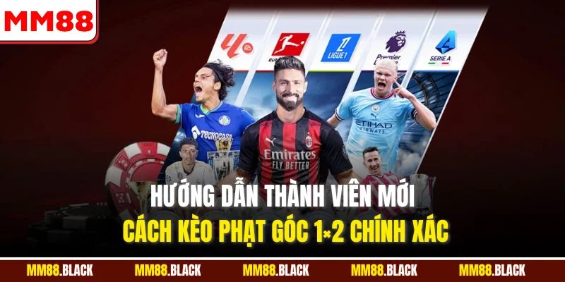 Hướng dẫn thành viên mới cách kèo phạt góc 1×2 chính xác