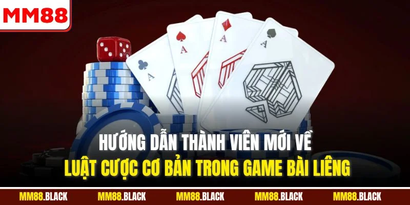 Hướng dẫn thành viên mới về luật cược cơ bản trong game bài liêng