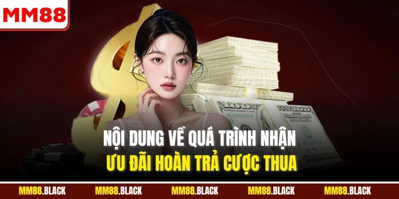 Nội dung về quá trình nhận ưu đãi hoàn trả cược thua